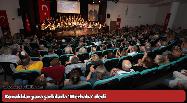 Konaklılar yaza şarkılarla ‘Merhaba’ dedi