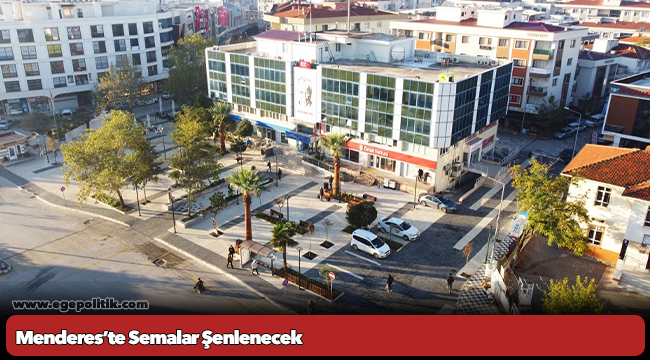 Menderes’te Semalar Şenlenecek
