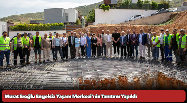 Murat Eroğlu Engelsiz Yaşam Merkezi’nin Tanıtımı Yapıldı