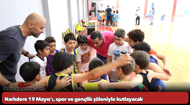 Narlıdere 19 Mayıs’ı, spor ve gençlik şöleniyle kutlayacak