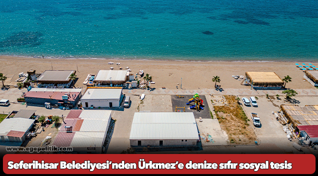 Seferihisar Belediyesi’nden Ürkmez’e denize sıfır sosyal tesis