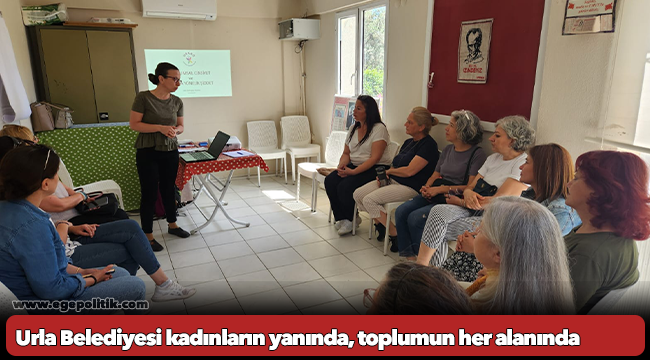 Urla Belediyesi kadınların yanında, toplumun her alanında