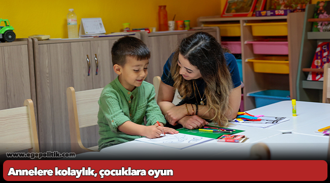 Annelere kolaylık, çocuklara oyun