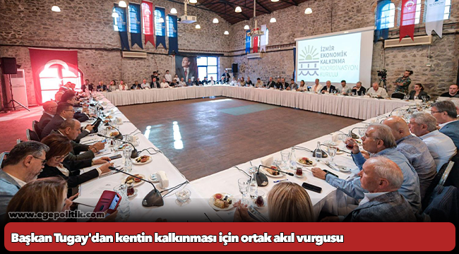 Başkan Tugay'dan kentin kalkınması için ortak akıl vurgusu