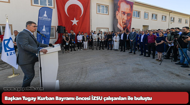 Başkan Tugay Kurban Bayramı öncesi İZSU çalışanları ile buluştu