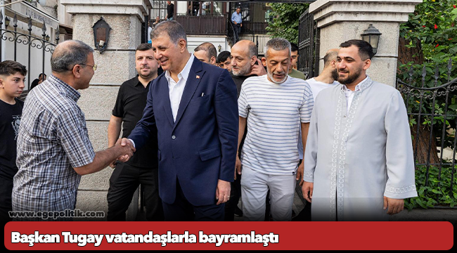 Başkan Tugay vatandaşlarla bayramlaştı