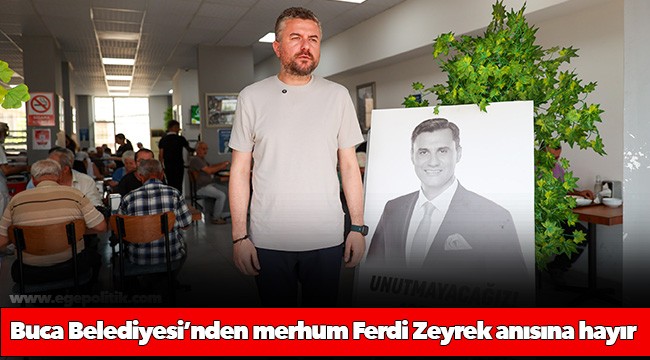 Buca Belediyesi’nden merhum Ferdi Zeyrek anısına hayır