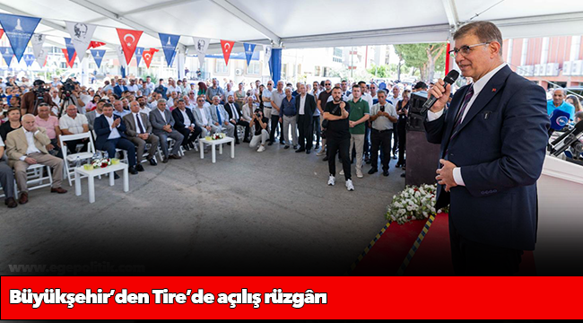 Büyükşehir’den Tire’de açılış rüzgârı