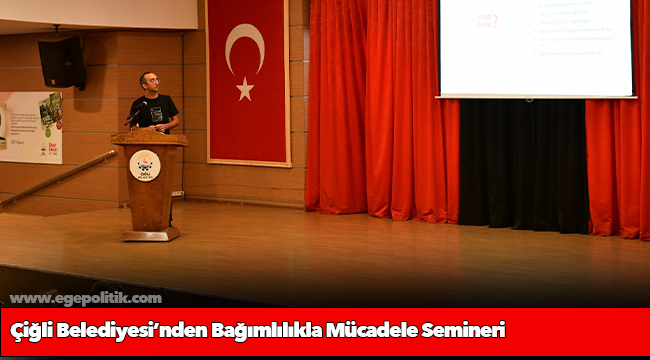 Çiğli Belediyesi’nden Bağımlılıkla Mücadele Semineri