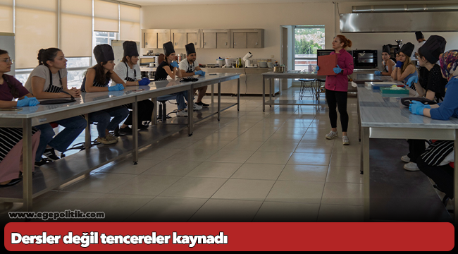 Dersler değil tencereler kaynadı