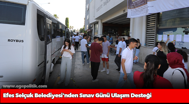 Efes Selçuk Belediyesi&#039;nden Sınav Günü Ulaşım Desteği