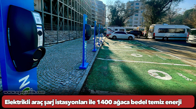 Elektrikli araç şarj istasyonları ile 1400 ağaca bedel temiz enerji