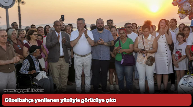 Güzelbahçe yenilenen yüzüyle görücüye çıktı