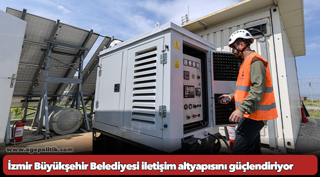 İzmir Büyükşehir Belediyesi iletişim altyapısını güçlendiriyor