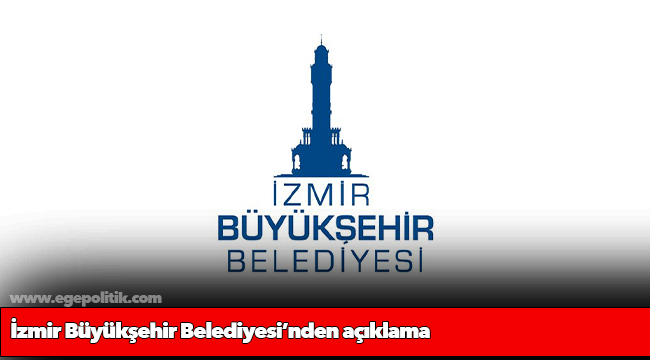 İzmir Büyükşehir Belediyesi’nden açıklama