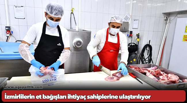 İzmirlilerin et bağışları ihtiyaç sahiplerine ulaştırılıyor