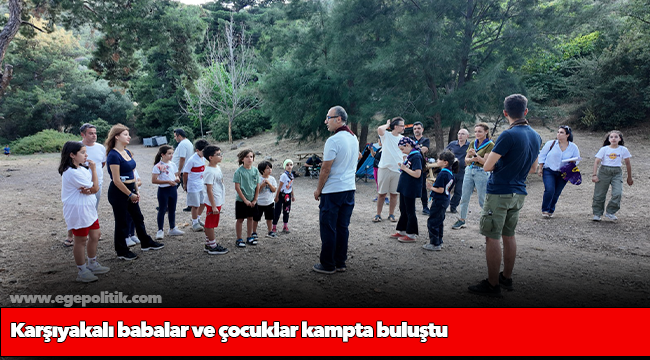 Karşıyakalı babalar ve çocuklar kampta buluştu