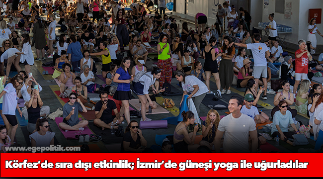 Körfez’de sıra dışı etkinlik.. İzmir’de güneşi yoga ile uğurladılar