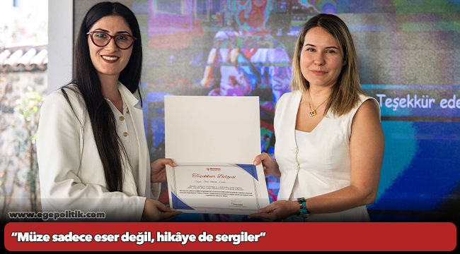 “Müze sadece eser değil, hikâye de sergiler”