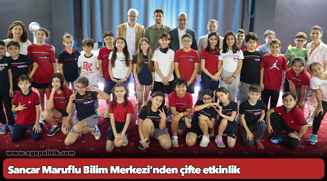 Sancar Maruflu Bilim Merkezi’nden çifte etkinlik