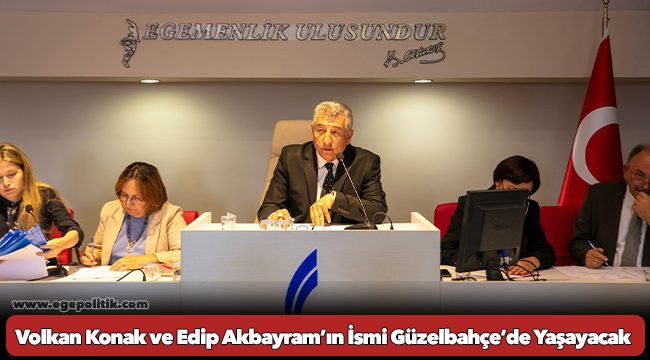 Volkan Konak ve Edip Akbayram’ın İsmi Güzelbahçe’de Yaşayacak