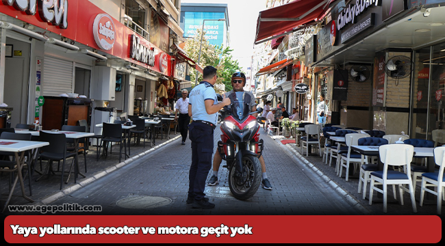 Yaya yollarında scooter ve motora geçit yok