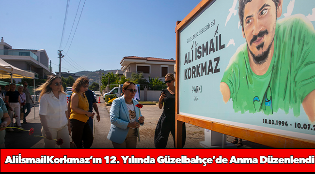 Ali İsmail Korkmaz’ın 12. Yılında Güzelbahçe’de Anma Düzenlendi