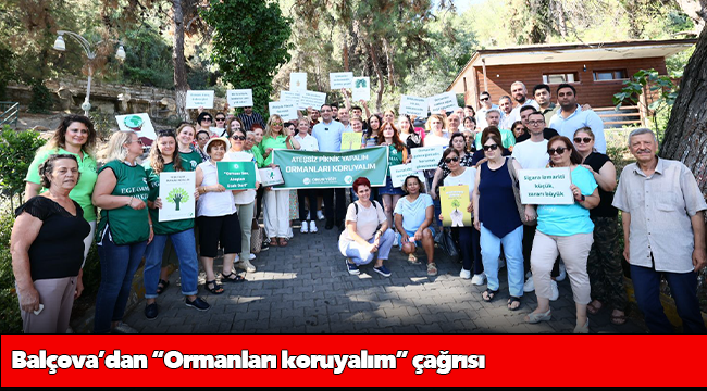 Balçova’dan “Ormanları koruyalım” çağrısı