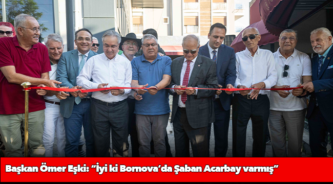 Başkan Ömer Eşki: “İyi ki Bornova’da Şaban Acarbay varmış”