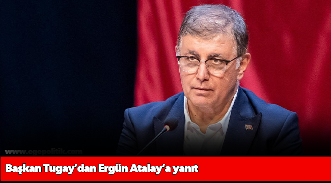 Başkan Tugay’dan Ergün Atalay’a yanıt  “Emekli maaşı ve asgari ücrete sesleri kısık çıkanlarla konuyu değerlendirin”
