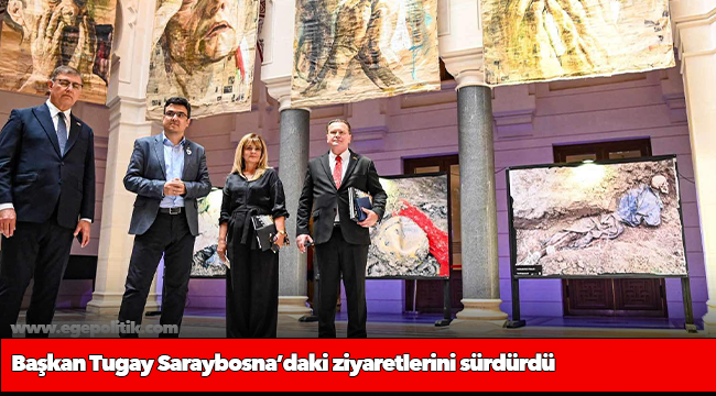 Başkan Tugay Saraybosna’daki ziyaretlerini sürdürdü