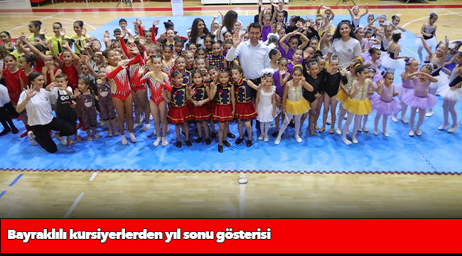 Bayraklılı kursiyerlerden yıl sonu gösterisi