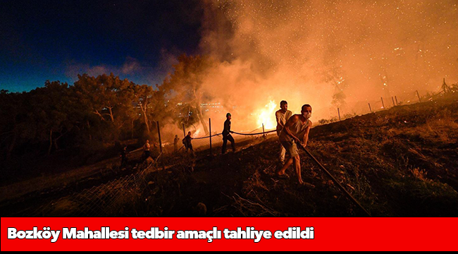 Bozköy Mahallesi tedbir amaçlı tahliye edildi