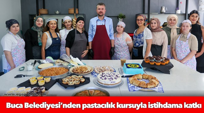 Buca Belediyesi’nden pastacılık kursuyla istihdama katkı