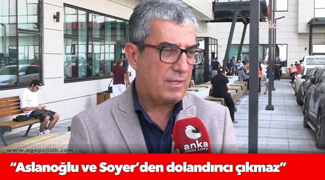 CHP Grup Başkan Vekili Günaydın:  “Aslanoğlu ve Soyer’den dolandırıcı çıkmaz”