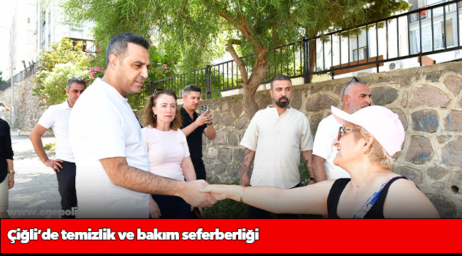 Çiğli’de temizlik ve bakım seferberliği