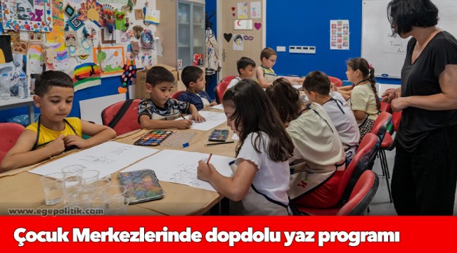 Çocuk Merkezlerinde dopdolu yaz programı