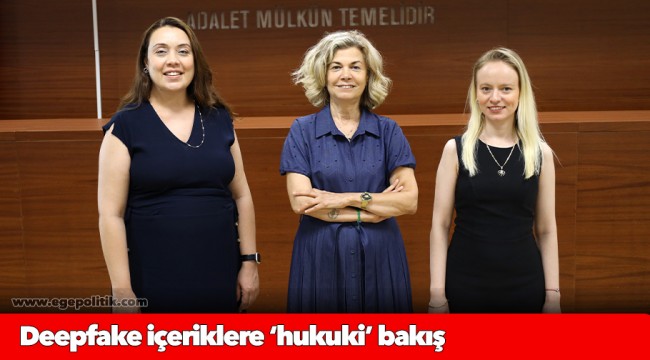 Deepfake içeriklere ‘hukuki’ bakış