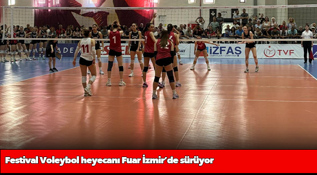 Festival Voleybol heyecanı Fuar İzmir’de sürüyor