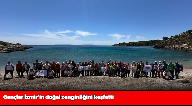 Gençler İzmir’in doğal zenginliğini keşfetti