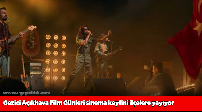 Gezici Açıkhava Film Günleri sinema keyfini ilçelere yayıyor