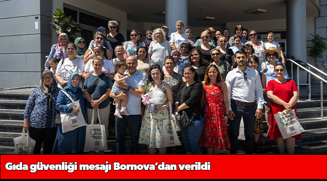 Gıda güvenliği mesajı Bornova’dan verildi