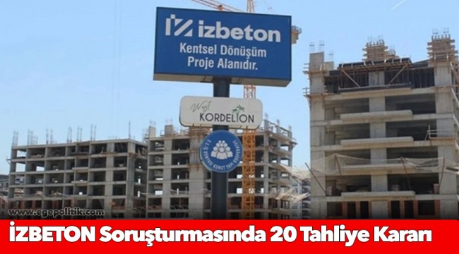İZBETON Soruşturmasında 20 Tahliye Kararı