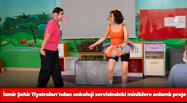 İzmir Şehir Tiyatroları’ndan onkoloji servisindeki miniklere anlamlı proje