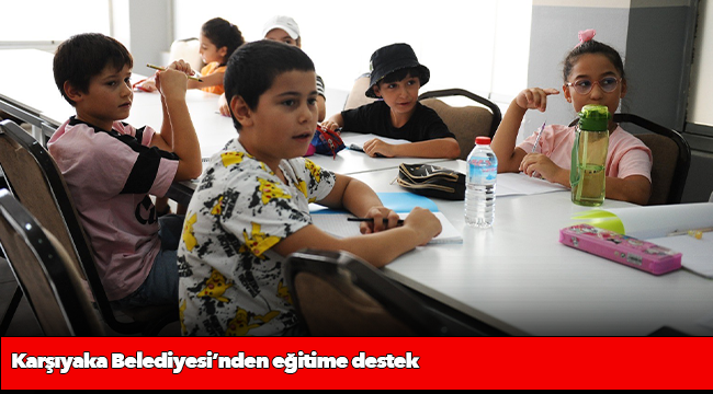 Karşıyaka Belediyesi’nden eğitime destek