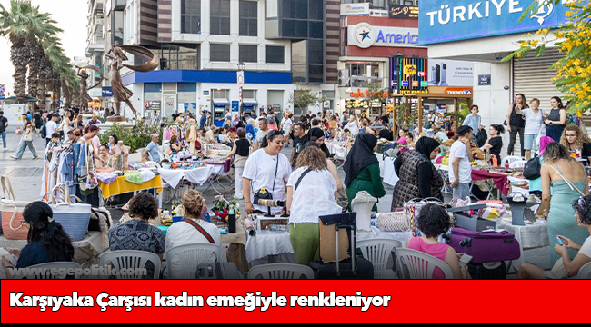 Karşıyaka Çarşısı kadın emeğiyle renkleniyor