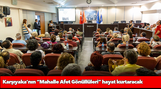 Karşıyaka’nın “Mahalle Afet Gönüllüleri” hayat kurtaracak