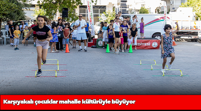 Karşıyakalı çocuklar mahalle kültürüyle büyüyor