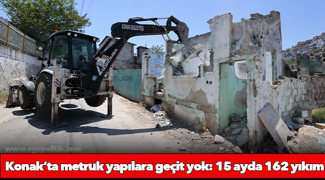 Konak’ta metruk yapılara geçit yok: 15 ayda 162 yıkım