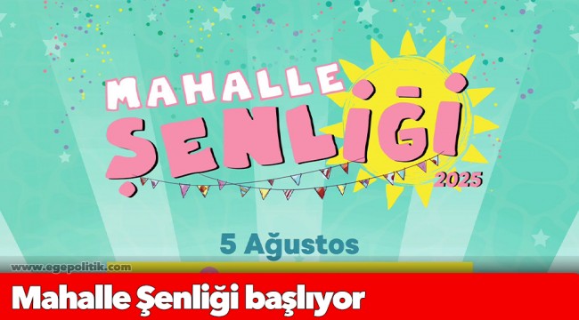 Mahalle Şenliği başlıyor